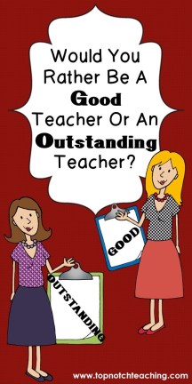 Would You Rather Be A Good Teacher or An Outstanding Teacher?