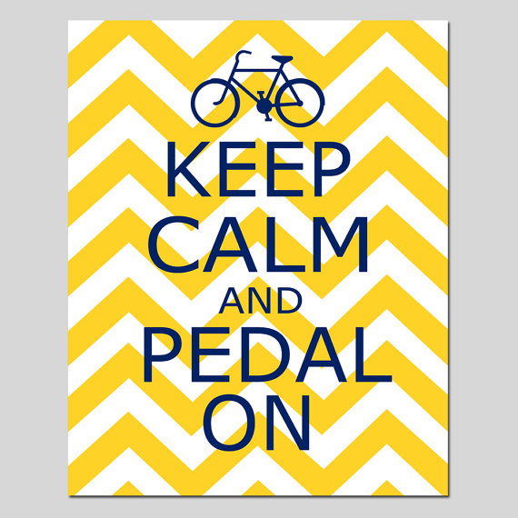 Keep Calm and Pedal On